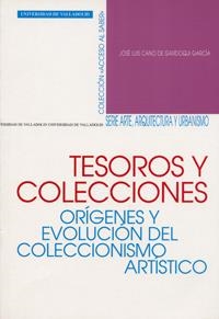 TESOROS Y COLECCIONES. ORIGENES Y EVOLUCION DEL COLECIONISMO | 9788484481126 | CANO DE GARDOQUI GARCIA, JOSE L. | Galatea Llibres | Llibreria online de Reus, Tarragona | Comprar llibres en català i castellà online