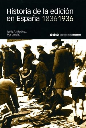 HISTORIA DE LA EDICION EN ESPAÑA 1836-1936 | 9788495379375 | MARTINEZ MARTIN, JESUS A | Galatea Llibres | Llibreria online de Reus, Tarragona | Comprar llibres en català i castellà online