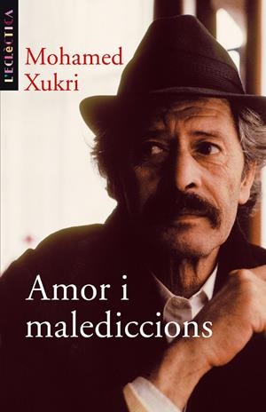 AMOR I MALEDICCIONS | 9788476606803 | XUKRI, MOHAMED | Galatea Llibres | Librería online de Reus, Tarragona | Comprar libros en catalán y castellano online