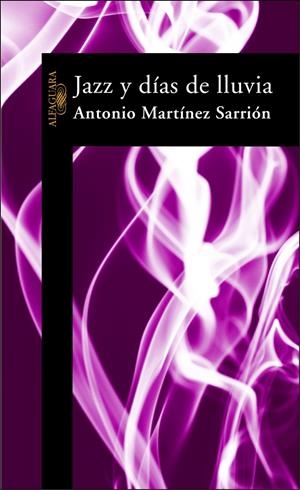 JAZZ Y DIAS DE LLUVIA | 9788420464329 | MARTINEZ SARRION, ANTONIO | Galatea Llibres | Librería online de Reus, Tarragona | Comprar libros en catalán y castellano online