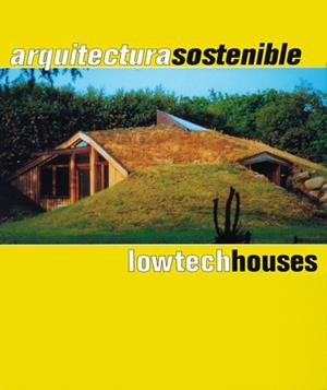 ARQUITECTURA SOSTENIBLE. LOWTECH HOUSES | 9788495275691 | AAVV | Galatea Llibres | Librería online de Reus, Tarragona | Comprar libros en catalán y castellano online