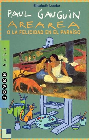 PAUL GAUGUIN AREAREA O FELICIDAD EN EL PARAISO | 9788489804470 | LEMKE, ELISABETH | Galatea Llibres | Librería online de Reus, Tarragona | Comprar libros en catalán y castellano online