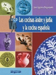 COCINAS ARABE Y JUDIA Y LA COCINA ESPAÑOLA, LAS | 9788489672963 | AGUILERA PLEGUEZUELO, JOSE | Galatea Llibres | Llibreria online de Reus, Tarragona | Comprar llibres en català i castellà online