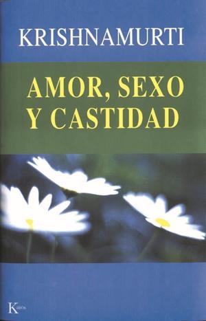 AMOR, SEXO Y CASTIDAD | 9788472455139 | KRISHNAMURTI | Galatea Llibres | Llibreria online de Reus, Tarragona | Comprar llibres en català i castellà online