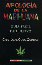 APOLOGIA DE LA MARIHUANA. GUIA FACIL DE CULTIVO | 9788477023845 | COBO QUINTAS, CRISTOBAL | Galatea Llibres | Librería online de Reus, Tarragona | Comprar libros en catalán y castellano online