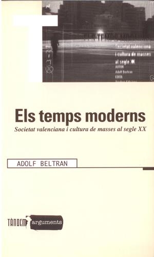 TEMPS MODERNS. SOCIETAT VALENCIANA I CULTURA S.XX | 9788481312782 | BELTRAN, ADOLF | Galatea Llibres | Librería online de Reus, Tarragona | Comprar libros en catalán y castellano online
