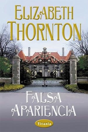 FALSA APARIENCIA | 9788495752109 | THORNTON, ELIZABETH | Galatea Llibres | Llibreria online de Reus, Tarragona | Comprar llibres en català i castellà online