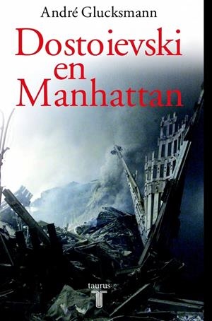 DOSTOIEVSKI EN MANHATTAN | 9788430604845 | GLUCKSMANN, ANDRE | Galatea Llibres | Librería online de Reus, Tarragona | Comprar libros en catalán y castellano online