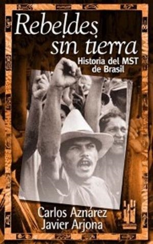 REBELDES SIN TIERRA. HISTORIA DEL MST DE BRASIL | 9788481362374 | AZNAREZ, CARLOS | Galatea Llibres | Llibreria online de Reus, Tarragona | Comprar llibres en català i castellà online