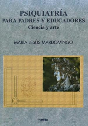 PSIQUIATRIA PARA PADRES Y EDUCADORES | 9788427713758 | MARDOMINGO, MARIA JESUS | Galatea Llibres | Llibreria online de Reus, Tarragona | Comprar llibres en català i castellà online