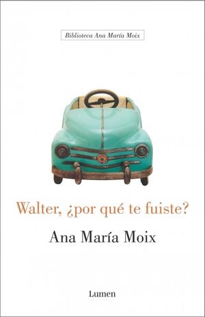 WALTER POR QUE TE FUISTE | 9788426413291 | MOIX, ANA MARIA | Galatea Llibres | Llibreria online de Reus, Tarragona | Comprar llibres en català i castellà online