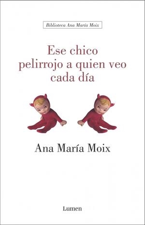 ESE CHICO PELIRROJO A QUIEN VEO CADA DIA | 9788426413321 | MOIX, ANA MARIA | Galatea Llibres | Llibreria online de Reus, Tarragona | Comprar llibres en català i castellà online