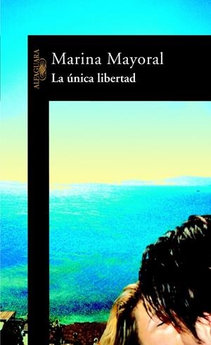 UNICA LIBERTAD, LA | 9788420465104 | MAYORAL, MARINA | Galatea Llibres | Llibreria online de Reus, Tarragona | Comprar llibres en català i castellà online