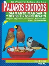 PAJAROS EXOTICOS. DIAMANTE MANDARIN Y OTROS PINZONES REALES | 9788430532872 | W. KOTHE, HANS | Galatea Llibres | Llibreria online de Reus, Tarragona | Comprar llibres en català i castellà online