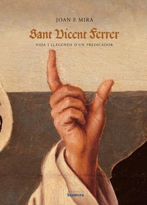 SANT VICENT FERRER. VIDA I LLEGENDA D'UN PREDICADOR | 9788476607015 | MIRA, JOAN F. | Galatea Llibres | Llibreria online de Reus, Tarragona | Comprar llibres en català i castellà online