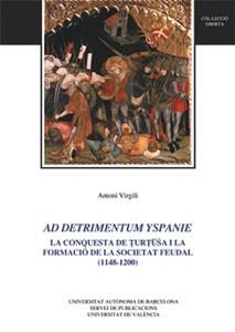 AD DETRIMENTUM YSPANIE. CONQUESTA DE TURTUSA I FORMACIO SOCI | 9788437051406 | VIRGILI, ANTONI | Galatea Llibres | Librería online de Reus, Tarragona | Comprar libros en catalán y castellano online