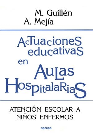 ACTUACIONES EDUCATIVAS EN AULAS HOSPITALARIAS | 9788427713956 | GUILLEN, M. | Galatea Llibres | Librería online de Reus, Tarragona | Comprar libros en catalán y castellano online
