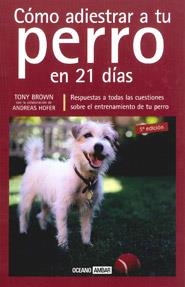 COMO ADIESTRAR A TU PERRO EN 21 DIAS | 9788475562490 | BROWN, TONY | Galatea Llibres | Librería online de Reus, Tarragona | Comprar libros en catalán y castellano online
