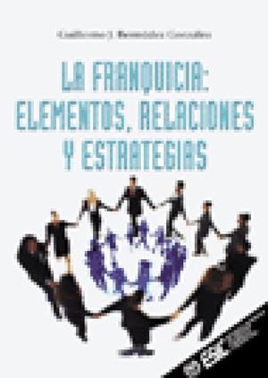 FRANQUICIA: ELEMENTOS, RELACIONES Y ESTRATEGIAS, LA | 9788473563130 | BERMUDEZ GONZALEZ, GUILLERMO J. | Galatea Llibres | Llibreria online de Reus, Tarragona | Comprar llibres en català i castellà online