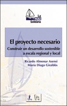 PROYECTO NECESARIO. DESARROLLO SOSTENIBLE A ESCALA REGIONAL | 9788437053837 | ALMENAR ASENSIO, RICARDO | Galatea Llibres | Librería online de Reus, Tarragona | Comprar libros en catalán y castellano online