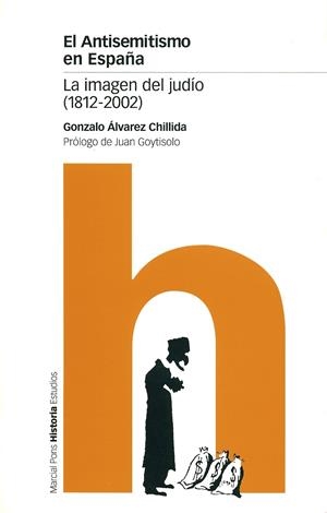 ANTISEMITISMO EN ESPAÑA. IMAGEN DEL JUDIO 1812-2002, EL | 9788495379443 | ALVAREZ CHILLIDA, GONZALO | Galatea Llibres | Llibreria online de Reus, Tarragona | Comprar llibres en català i castellà online