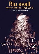 RIU AVALL. RECULL D'ARTICLES 1986-2002 | 9788496035003 | SANTESMASES OLLE, JOSEP | Galatea Llibres | Llibreria online de Reus, Tarragona | Comprar llibres en català i castellà online