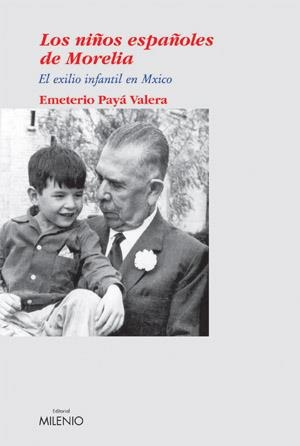 NIÑOS ESPAÑOLES DE MORELIA. EXILIO INFANTIL EN MEXICO, LOS | 9788497430401 | PAYA VALERA, EMETERIO | Galatea Llibres | Llibreria online de Reus, Tarragona | Comprar llibres en català i castellà online