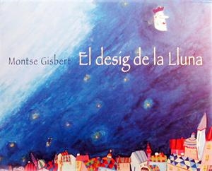 DESIG DE LA LLUNA, EL | 9788481314243 | GISBERT, MONTSE | Galatea Llibres | Llibreria online de Reus, Tarragona | Comprar llibres en català i castellà online