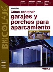 COMO CONSTRUIR GARAJES Y PORCHES PARA APARCAMIENTO | 9788430533848 | FISCH, KLAUS | Galatea Llibres | Librería online de Reus, Tarragona | Comprar libros en catalán y castellano online