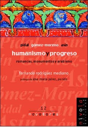 HUMANISMO Y PROGRESO. ROMANCES, MONUMENTOS Y ARABISMO | 9788495599520 | RODRIGUEZ MEDIANO, FERNANDO | Galatea Llibres | Llibreria online de Reus, Tarragona | Comprar llibres en català i castellà online