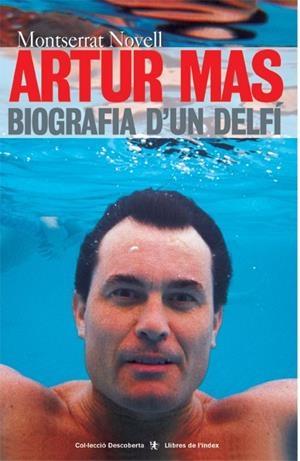 ARTUR MAS. BIOGRAFIA D'UN DELFI | 9788495317391 | NOVELL, MONTSERRAT | Galatea Llibres | Llibreria online de Reus, Tarragona | Comprar llibres en català i castellà online