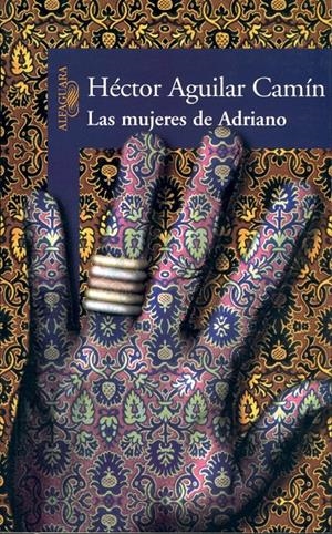 MUJERES DE ADRIANO, LAS | 9788420464336 | AGUILAR CAMIN, HECTOR | Galatea Llibres | Llibreria online de Reus, Tarragona | Comprar llibres en català i castellà online