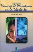 TECNICAS DE PERSUASION EN LA TELEVISION | 9788484830375 | PADILLA NOVOA, MANUEL | Galatea Llibres | Llibreria online de Reus, Tarragona | Comprar llibres en català i castellà online