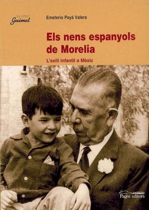 NENS ESPANYOLS DE MORELIA. L'EXILI INFANTIL A MEXIC, ELS | 9788479359669 | PAYA VALERA, EMETERIO | Galatea Llibres | Librería online de Reus, Tarragona | Comprar libros en catalán y castellano online