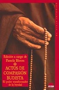 ACTOS DE COMPASION BUDISTA. EL PODER TRANSFORMADOR DE BONDAD | 9788497540414 | BLOOM, PAMELA (ED) | Galatea Llibres | Librería online de Reus, Tarragona | Comprar libros en catalán y castellano online