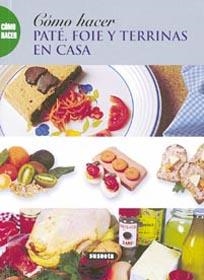 COMO HACER PATE,FOIE Y TERRINAS EN CASA | 9788430533237 | SUSAETA, EQUIPO | Galatea Llibres | Llibreria online de Reus, Tarragona | Comprar llibres en català i castellà online