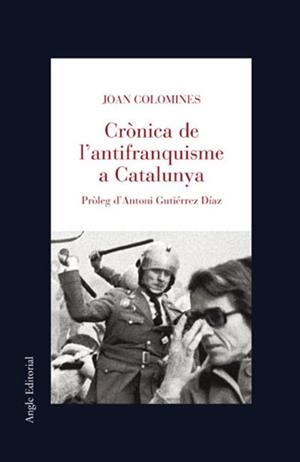 CRONICA DE L'ANTIFRANQUISME A CATALUNYA | 9788496103061 | COLOMINES, JOAN | Galatea Llibres | Librería online de Reus, Tarragona | Comprar libros en catalán y castellano online