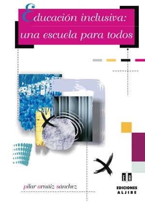 EDUCACION INCLUSIVA: UNA ESCUELA PARA TODOS | 9788497001120 | ARNAIZ SANCHEZ, PILAR | Galatea Llibres | Llibreria online de Reus, Tarragona | Comprar llibres en català i castellà online