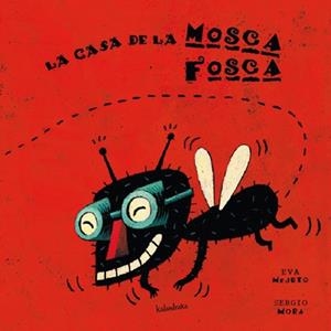 CASA DE LA MOSCA FOSCA, LA (ESP) | 9788484641438 | MEJUTO, EVA | Galatea Llibres | Librería online de Reus, Tarragona | Comprar libros en catalán y castellano online