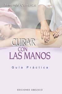 CURAR CON LAS MANOS | 9788497770118 | CARRANZA, ARMANDO | Galatea Llibres | Librería online de Reus, Tarragona | Comprar libros en catalán y castellano online