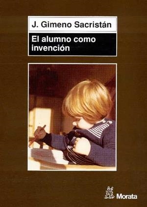 ALUMNO COMO INVENCION, EL | 9788471124876 | GIMENO SACRISTAN, J. | Galatea Llibres | Librería online de Reus, Tarragona | Comprar libros en catalán y castellano online