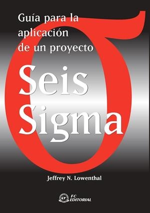 SEIS SIGMA GUIA PARA LA APLICACION DE UN PROYECTO | 9788495428844 | LOWENTHAL, JEFFREY | Galatea Llibres | Librería online de Reus, Tarragona | Comprar libros en catalán y castellano online