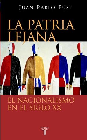 PATRIA LEJANA. NACIONALISMO EN EL SIGLO XX, LA | 9788430605002 | FUSI, JUAN PABLO | Galatea Llibres | Librería online de Reus, Tarragona | Comprar libros en catalán y castellano online