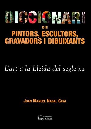 DICCIONARI DE PINTORS, ESCULTORS, GRAVADORS I DIBUIXANTS | 9788479359980 | NADAL GAYA, JOAN MANUEL | Galatea Llibres | Llibreria online de Reus, Tarragona | Comprar llibres en català i castellà online