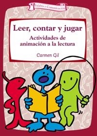 LEER, CONTAR Y JUGAR ACTIVIDADES DE ANIMACIÓN A LA LECTURA | 9788483166536 | GIL, CARMEN | Galatea Llibres | Llibreria online de Reus, Tarragona | Comprar llibres en català i castellà online