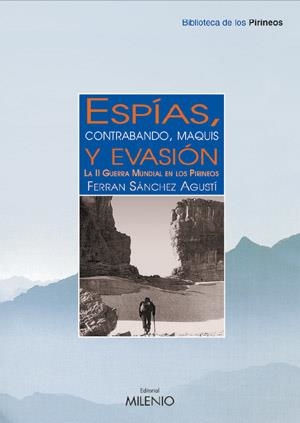 ESPIAS, CONTRABANDO, MAQUIS Y EVASION. II GU. MUNDIAL PIRINE | 9788497430715 | SANCHEZ AGUSTI, FERRAN | Galatea Llibres | Llibreria online de Reus, Tarragona | Comprar llibres en català i castellà online
