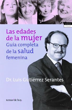 EDADES DE LA MUJER. GUIA COMPLETA DE LA SALUD FEMENINA, LAS | 9788484602699 | GUTIERREZ SERANTES, LUIS | Galatea Llibres | Librería online de Reus, Tarragona | Comprar libros en catalán y castellano online