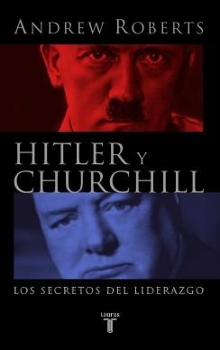 HITLER Y CHURCHILL. LOS SECRETOS DEL LIDERAZGO | 9788430605033 | ROBERTS, ANDREW | Galatea Llibres | Llibreria online de Reus, Tarragona | Comprar llibres en català i castellà online