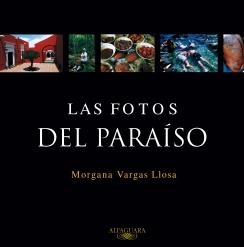 FOTOS DEL PARAISO, LAS | 9788420465616 | VARGAS LLOSA, MORGANA | Galatea Llibres | Llibreria online de Reus, Tarragona | Comprar llibres en català i castellà online