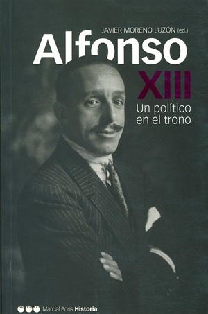 ALFONSO XIII. UN POLITICO EN EL TRONO | 9788495379597 | MORENO LUZON, JAVIER (ED.) | Galatea Llibres | Llibreria online de Reus, Tarragona | Comprar llibres en català i castellà online